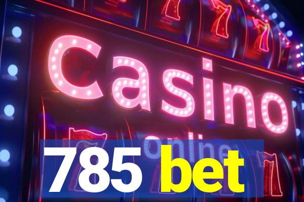 785 bet